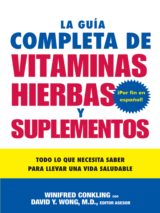 Title details for La Guia Completa de Vitaminas, Hierbas y Suplementos by Winifred Conkling - Available